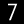 7